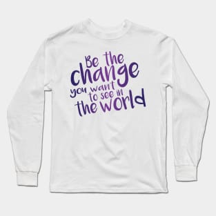 Be the Change - Purple Long Sleeve T-Shirt